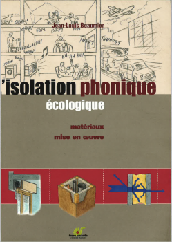 L'isolation phonique écologique. Matériaux, mise en oeuvre.