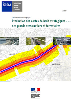 Production de cartes de bruit stratégiques des grands axes routiers et ferroviaires - Guide méthodologique