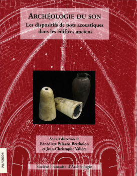 Archéologie du son. Les dispositifs de pots acoustiques dans les édifices anciens