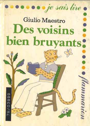 Des voisins bien bruyants.