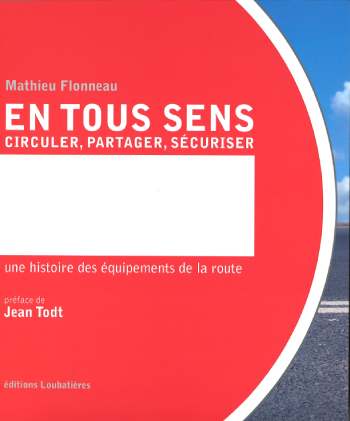  En tous sens – circuler, partager, sécuriser – une histoire des équipements de la route