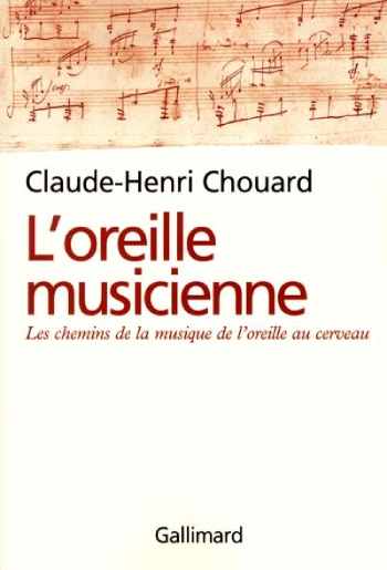 L'oreille musicienne. Les chemins de la musique de l'oreille au cerveau.
