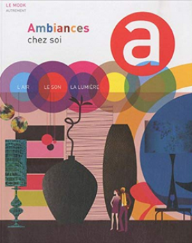 Ambiances chez-soi. L'air, le son, la lumière.