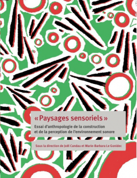 Paysages sensoriels. Essai d'anthropologie de la construction et de la perception de l'environnement sonore