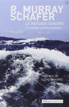 Le paysage sonore. Toute l'histoire de notre environnement sonore à travers les âges