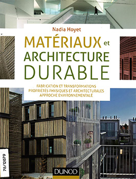Matériaux et architecture durable. Fabrication et transformations. Propriétés physiques et architecturales. Approches environnementale